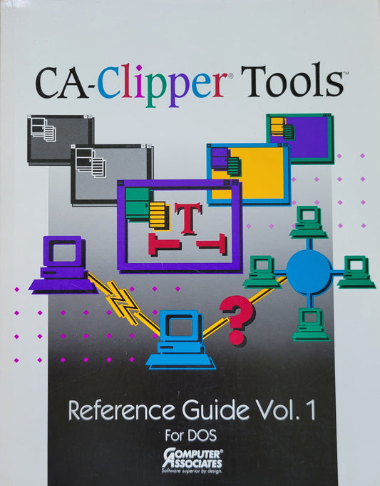 Vintage - CA Clipper Tools Reference Guide Vol. 1 for DOS