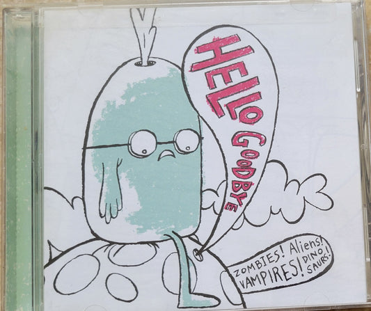 Music CD - Hello Goodbye: Zombies Aliens Vampires Dinosaurs, 2006