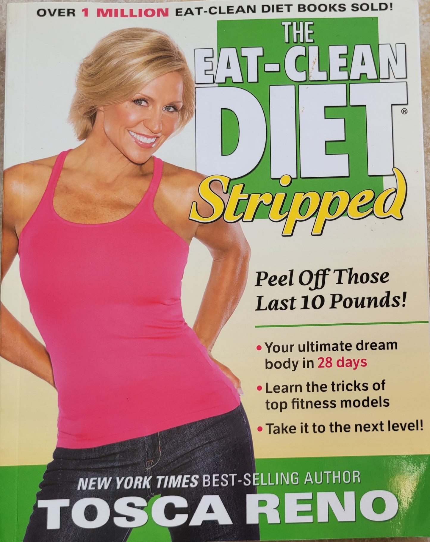 The Eat-Clean Diet Stripped: Peel Off Those Last 10 Pounds!