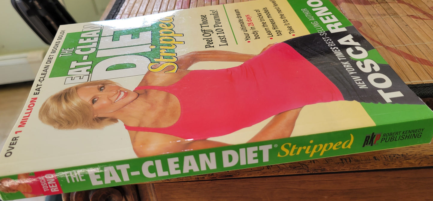 The Eat-Clean Diet Stripped: Peel Off Those Last 10 Pounds!